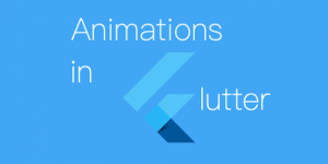 It has Never Been Easier to Create Animations in Flutter